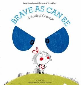 "Brave As Can Be: A Book of Courage"